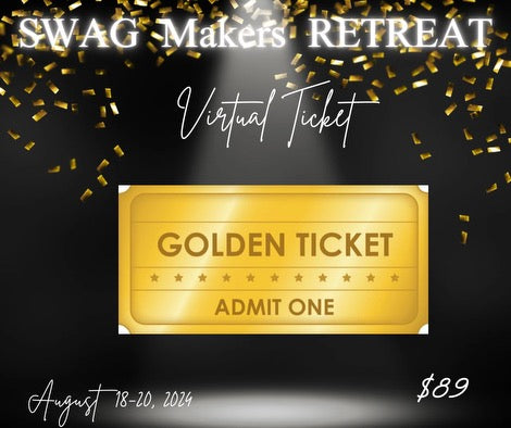 Virtual SWAG Makers Retreat GOLDEN Ticket