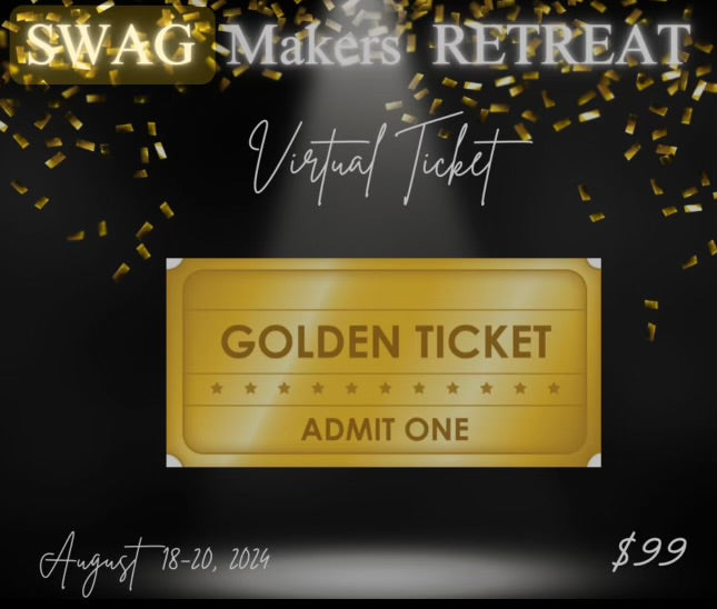 Virtual SWAG Makers Retreat GOLDEN Ticket